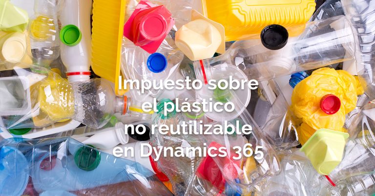 El impuesto sobre el plástico no reutilizable en Dynamics 365