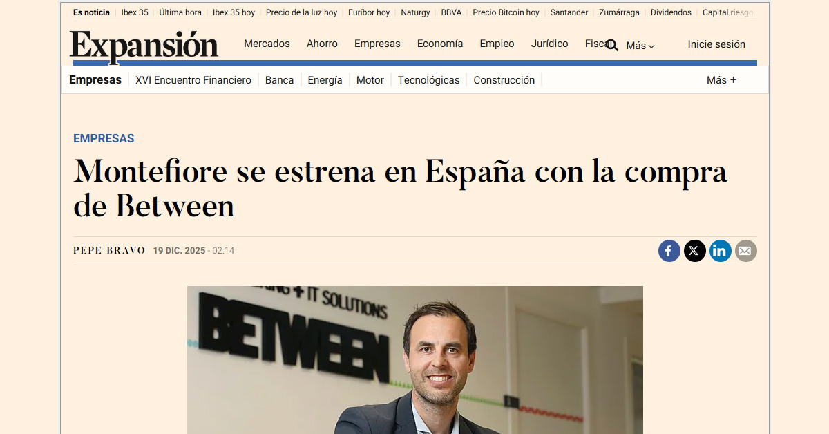 Montefiore se estrena en España con la compra de Between - Periódico Expansión 19dic2025